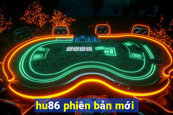 hu86 phiên bản mới