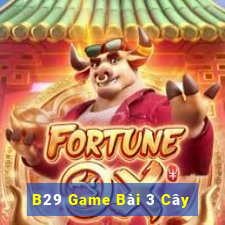 B29 Game Bài 3 Cây