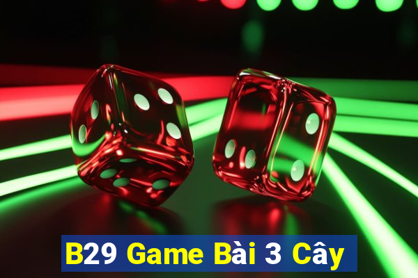 B29 Game Bài 3 Cây