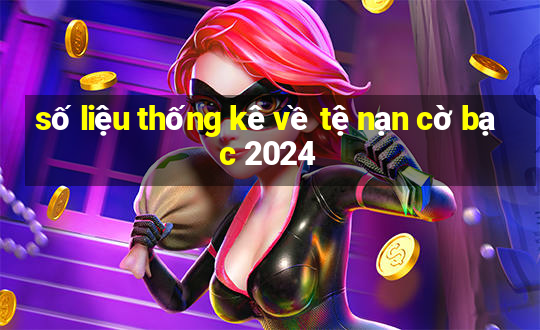 số liệu thống kê về tệ nạn cờ bạc 2024