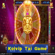 Koivip Tai Game Bài Đổi Thưởng Uy Tín