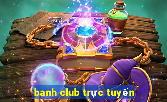 banh club trực tuyến