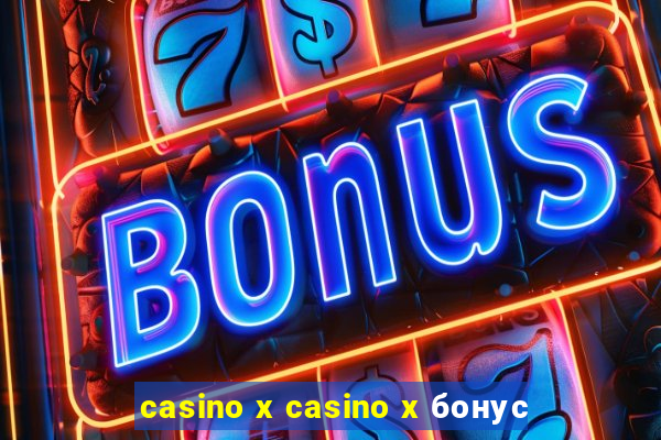 casino x casino x бонус