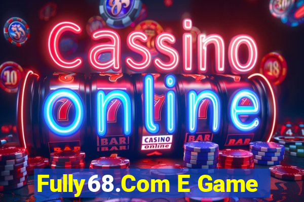 Fully68.Com E Game