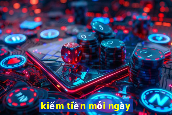 kiếm tiền mỗi ngày