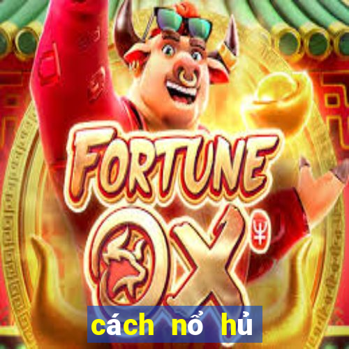 cách nổ hủ slot game bài gowin