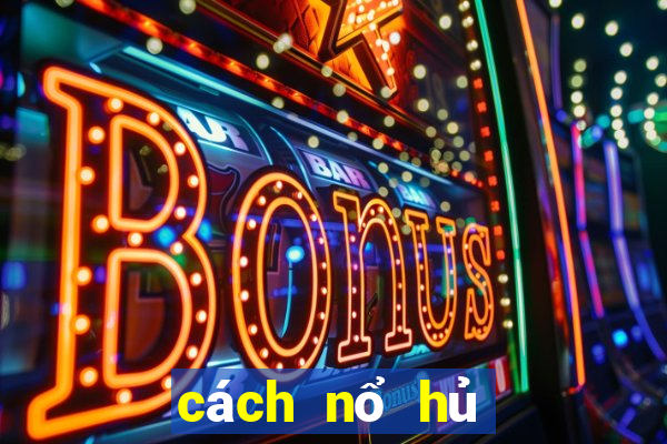 cách nổ hủ slot game bài gowin