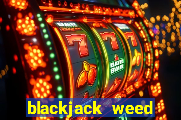 blackjack weed south africa