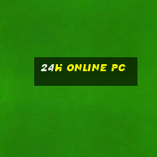 24h online pc