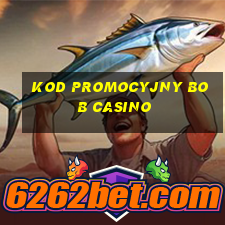 kod promocyjny bob casino