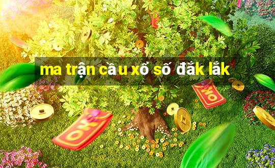 ma trận cầu xổ số đắk lắk