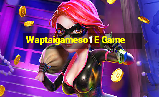 Waptaigameso1 E Game