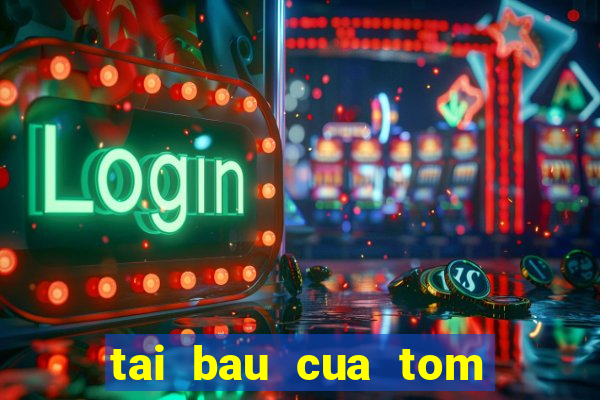 tai bau cua tom ca 2016