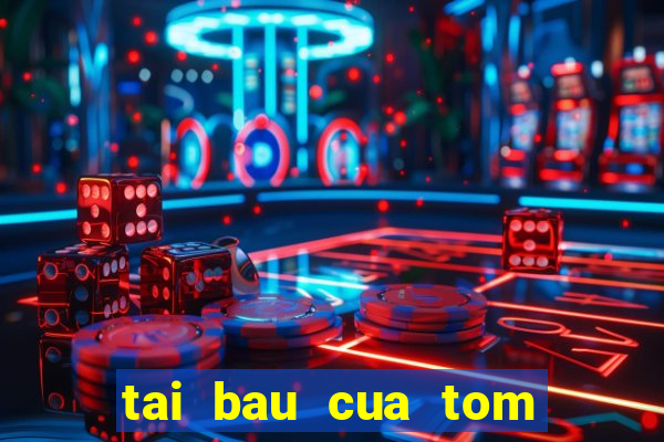 tai bau cua tom ca 2016