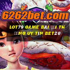 Lot79 Game Bài Đổi Thưởng Uy Tín Bet20