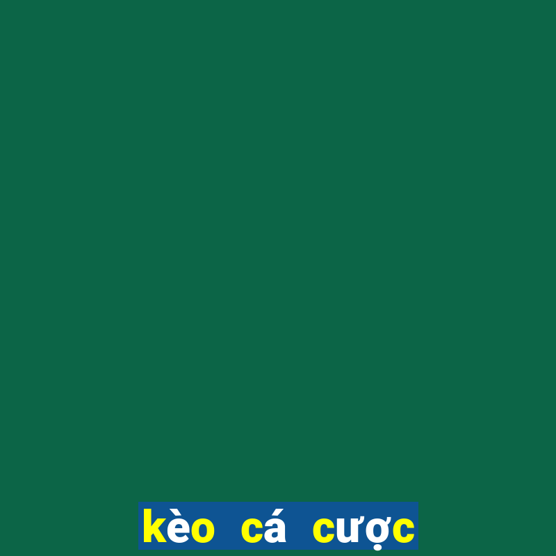 kèo cá cược world cup