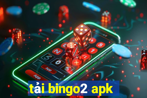 tải bingo2 apk