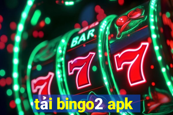 tải bingo2 apk