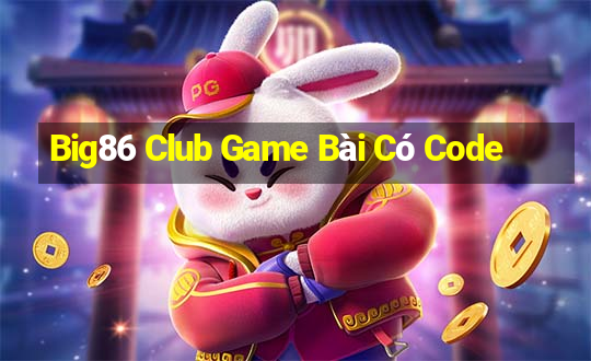 Big86 Club Game Bài Có Code