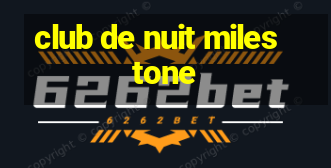 club de nuit milestone