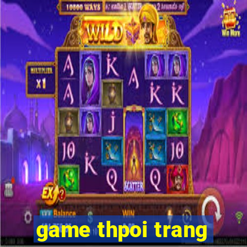 game thpoi trang