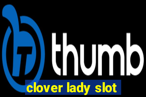 clover lady slot