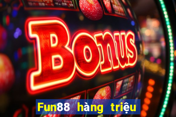 Fun88 hàng triệu cạnh tranh