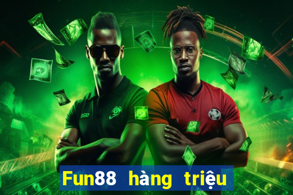 Fun88 hàng triệu cạnh tranh