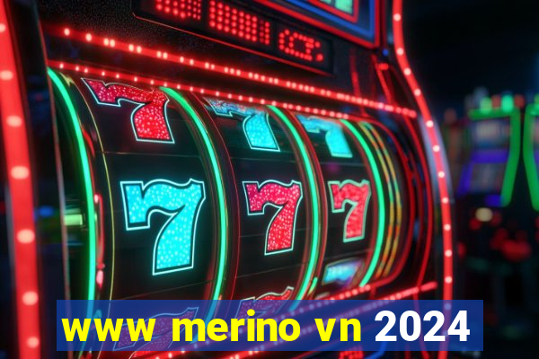 www merino vn 2024