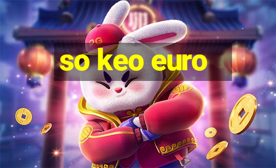 so keo euro