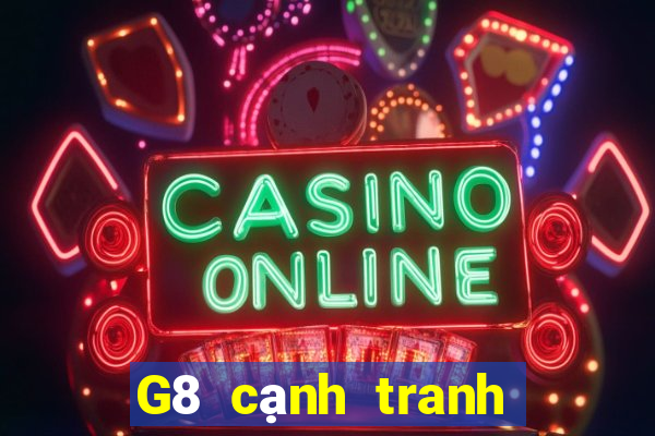 G8 cạnh tranh nheo hội trường