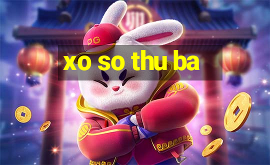 xo so thu ba