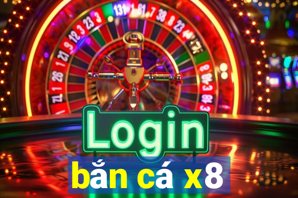 bắn cá x8