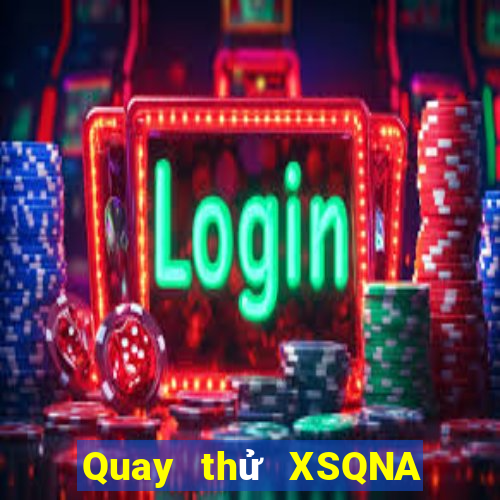 Quay thử XSQNA thứ hai