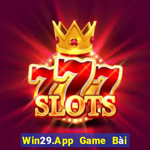 Win29.App Game Bài Tài Xỉu