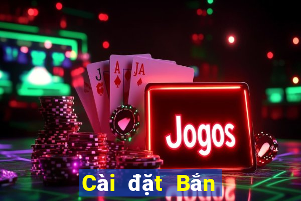 Cài đặt Bắn cá Grand Prix