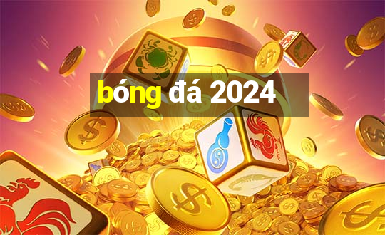 bóng đá 2024