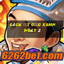 Cách đặt cược XSMN ngày 2