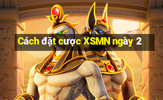 Cách đặt cược XSMN ngày 2