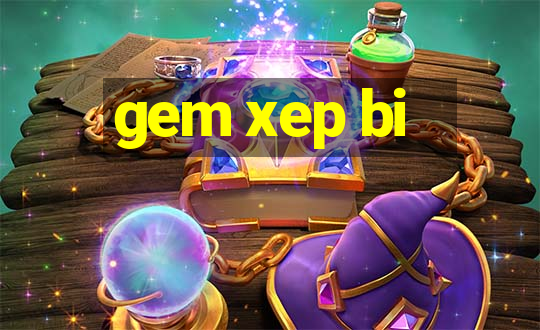 gem xep bi