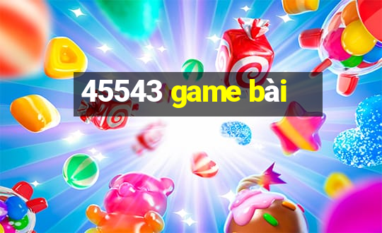 45543 game bài