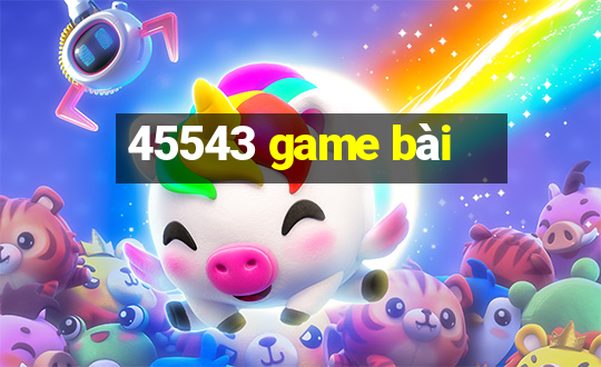 45543 game bài