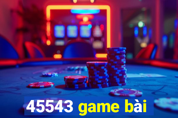 45543 game bài