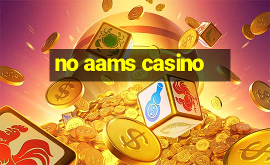 no aams casino