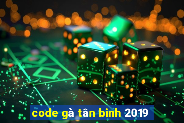 code gà tân binh 2019