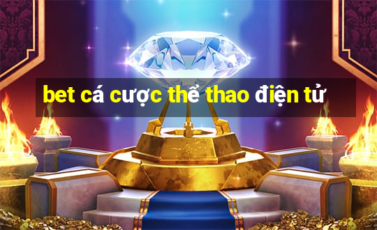 bet cá cược thể thao điện tử