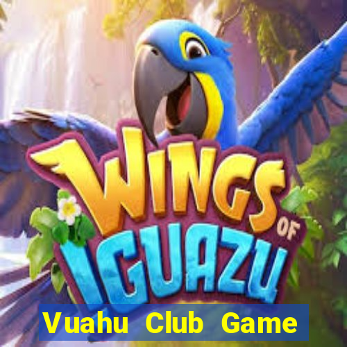 Vuahu Club Game Bài Online Miễn Phí