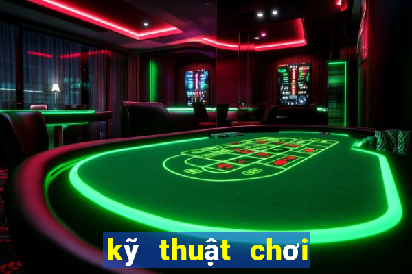 kỹ thuật chơi xì lát