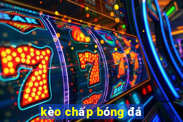 kèo chấp bóng đá