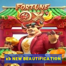 xb NEW BEAUTIFICATION